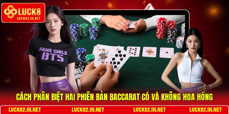 Cách phân biệt hai phiên bản Baccarat có và không hoa hồng
